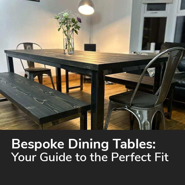 Bespoke Dining Tables: Your Guide to the Perfect Fit